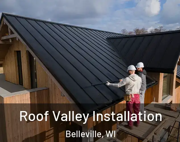  Roof Valley Installation Belleville, WI