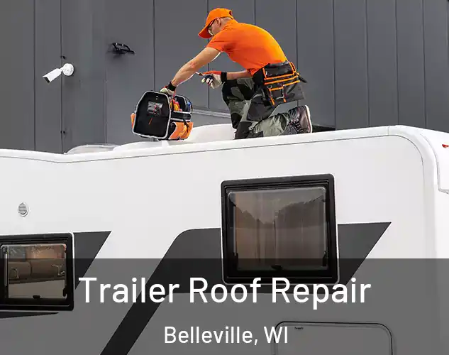  Trailer Roof Repair Belleville, WI
